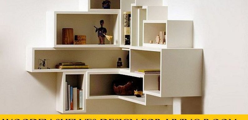 Wooden Shelves Design For Living Room, Modern Shelves Design For Living Room