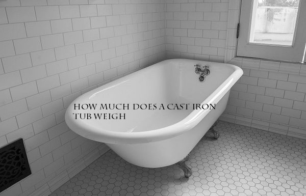 How much does a cast iron tub weigh?