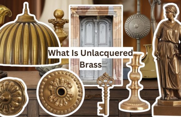 Benefits and Drawbacks of Unlacquered Brass Explained Simply
