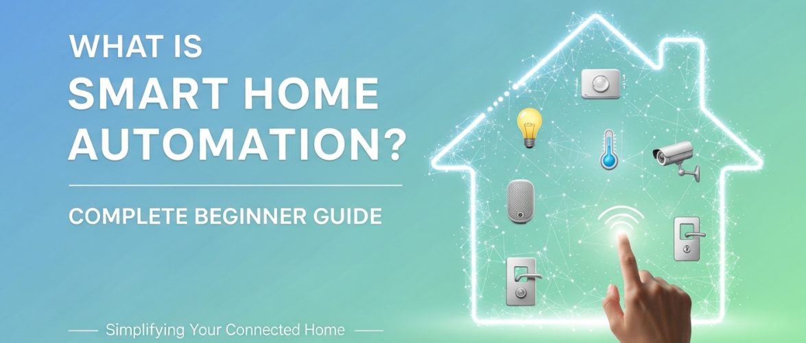 What Is Smart Home Automation? Complete Beginner Guide