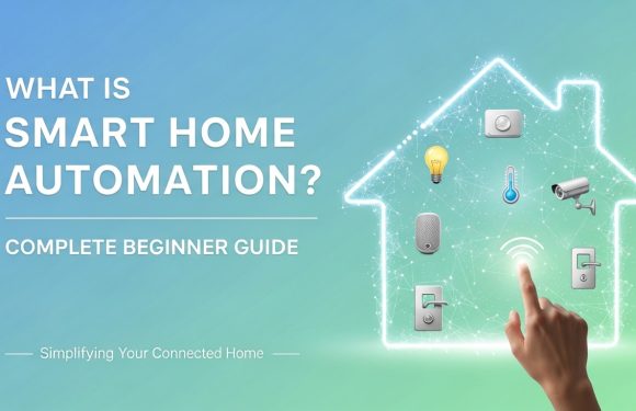 What Is Smart Home Automation? Complete Beginner Guide